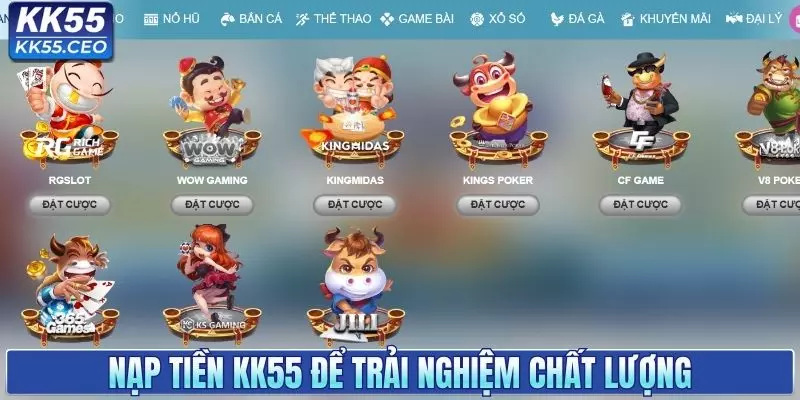 Nạp tiền KK55 đúng cách để trải nghiệm chất lượng