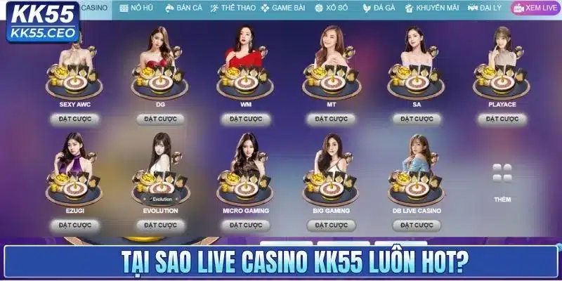 Vì sao live casino KK55 luôn khiến người chơi say mê?